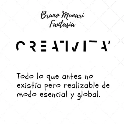 Una imagen gráfica con un fondo blanco con finas líneas diagonales punteadas. En la parte superior se lee “Bruno Munari Fantasia”. En el centro, la palabra “CREATIVIDAD” está escrita con una tipografía moderna y fragmentada, donde las letras están compuestas por trazos geométricos esenciales. En la parte inferior, la definición: “Todo lo que antes no existía, pero realizable de forma esencial y global”.