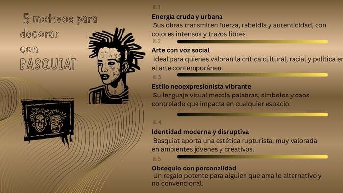 Infografía titulada "5 motivos para decorar con BASQUIAT" sobre fondo dorado con ondas. Muestra una ilustración del artista y cinco puntos: energía cruda y urbana, arte con voz social, estilo neoexpresionista vibrante, identidad moderna y obsequio con personalidad.