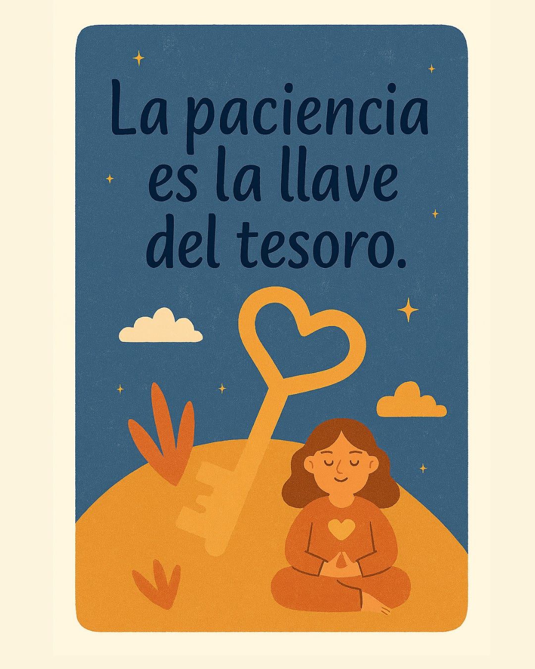 Ilustración de estilo espiritual y minimalista que muestra a una mujer sentada en posición de meditación sobre una colina dorada. Detrás de ella, destaca una gran llave con forma de corazón en la parte superior. El fondo es un cielo azul nocturno con estrellas, nubes suaves y vegetación estilizada. En la parte superior, el texto reza: "La paciencia es la llave del tesoro".