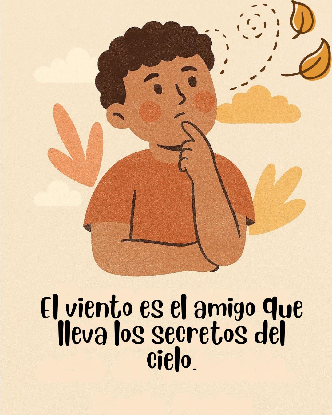 Ilustración de estilo cálido y reflexivo que muestra a un niño con expresión pensativa, con un dedo apoyado en su barbilla y mirando hacia arriba. A su alrededor, unas líneas punteadas y hojas secas sugieren el movimiento del viento. El fondo es de color crema con nubes suaves. En la parte inferior, el texto dice: "El viento es el amigo que lleva los secretos del cielo".