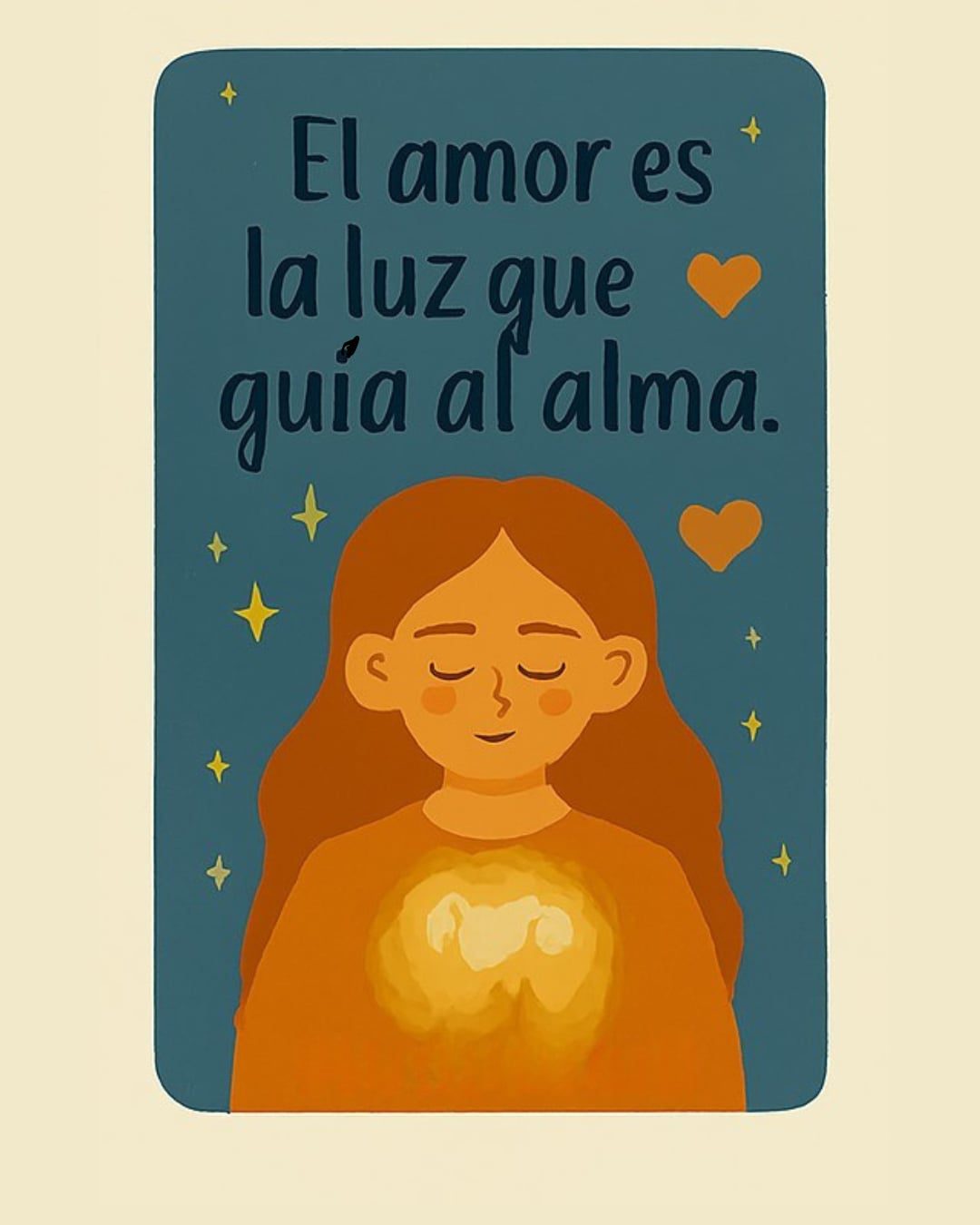 Ilustración de estilo espiritual que muestra a una mujer con los ojos cerrados y una sonrisa tranquila. En su pecho brilla una luz intensa y cálida de color amarillo. El fondo es un azul profundo decorado con estrellas doradas y dos corazones naranjas. En la parte superior, el texto reza: "El amor es la luz que guía al alma".